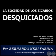 LA SOCIEDAD DE LOS SICARIOS DESQUICIADOS - Por BERNARDO NERI FARINA - Domingo, 05 de Marzo de 2023